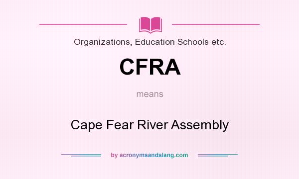 What does CFRA mean? It stands for Cape Fear River Assembly