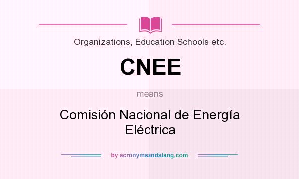 What does CNEE mean? It stands for Comisión Nacional de Energía Eléctrica