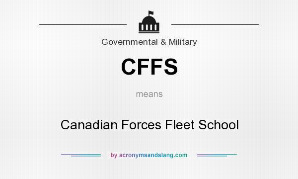 What does CFFS mean? It stands for Canadian Forces Fleet School