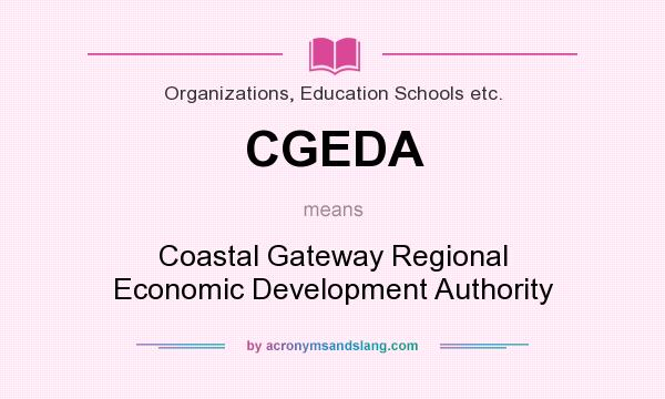 What does CGEDA mean? It stands for Coastal Gateway Regional Economic Development Authority