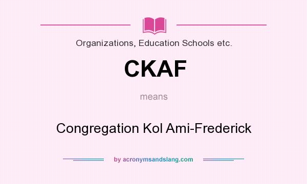 What does CKAF mean? It stands for Congregation Kol Ami-Frederick
