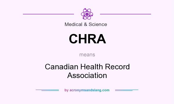 What does CHRA mean? It stands for Canadian Health Record Association