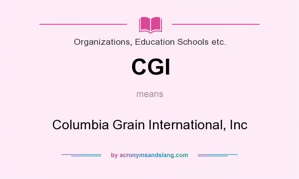 What does CGI mean? It stands for Columbia Grain International, Inc