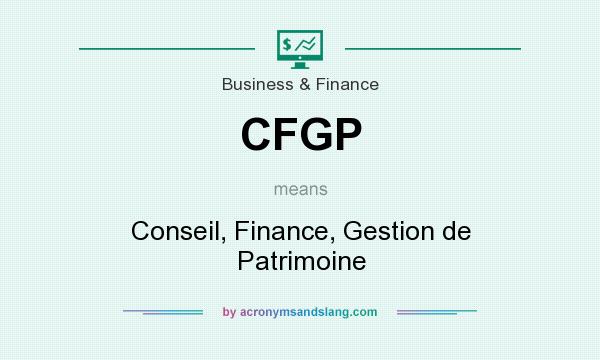What does CFGP mean? It stands for Conseil, Finance, Gestion de Patrimoine