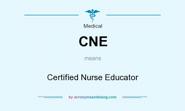 What does CNE mean? It stands for Certified Nurse Educator
