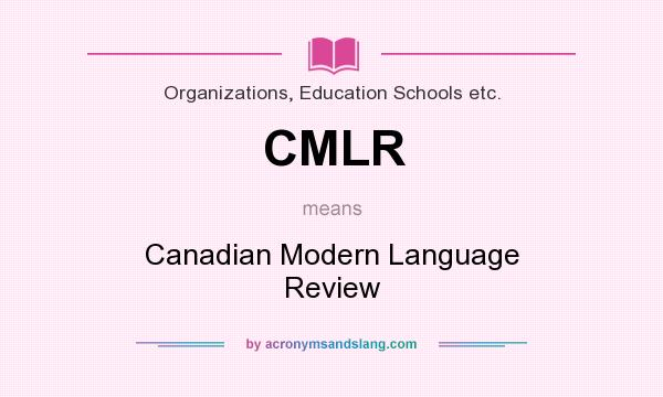 What does CMLR mean? It stands for Canadian Modern Language Review