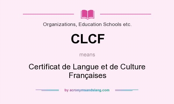 What does CLCF mean? It stands for Certificat de Langue et de Culture Françaises
