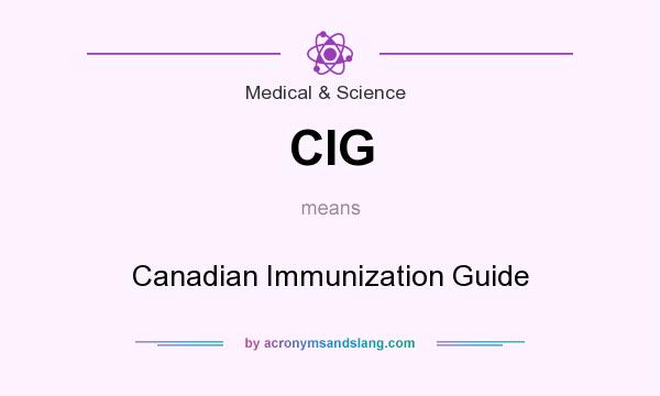 What does CIG mean? It stands for Canadian Immunization Guide