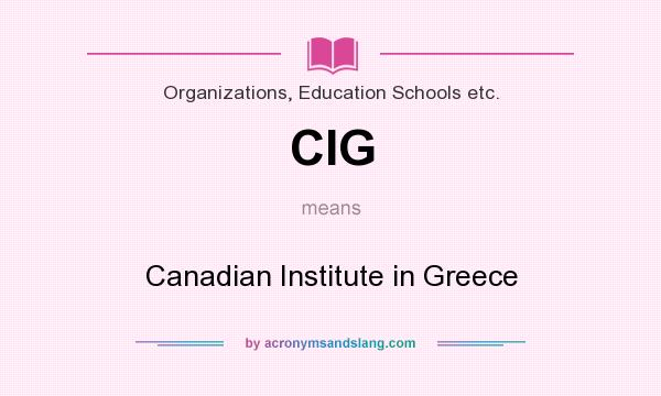 What does CIG mean? It stands for Canadian Institute in Greece