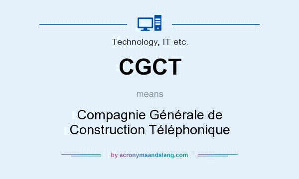 What does CGCT mean? It stands for Compagnie Générale de Construction Téléphonique