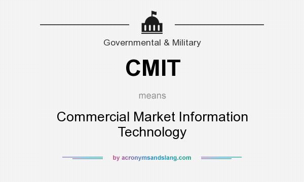What does CMIT mean? It stands for Commercial Market Information Technology