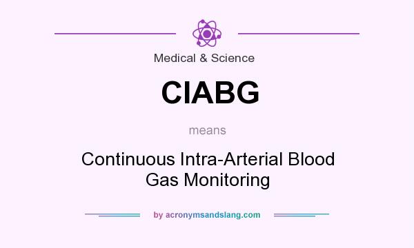 What does CIABG mean? It stands for Continuous Intra-Arterial Blood Gas Monitoring
