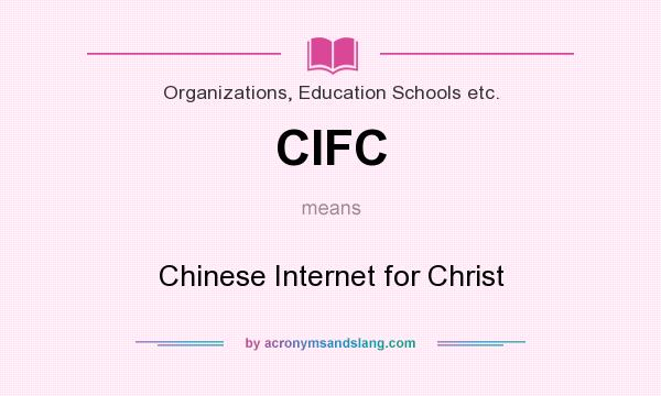 What does CIFC mean? It stands for Chinese Internet for Christ