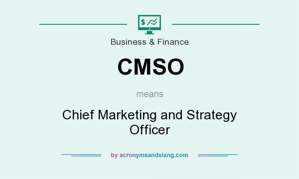 What does CMSO mean? It stands for Chief Marketing and Strategy Officer