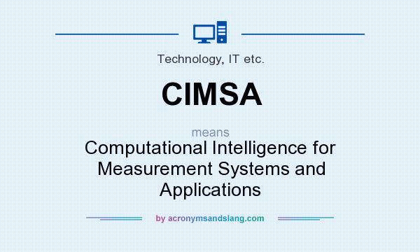 What does CIMSA mean? It stands for Computational Intelligence for Measurement Systems and Applications