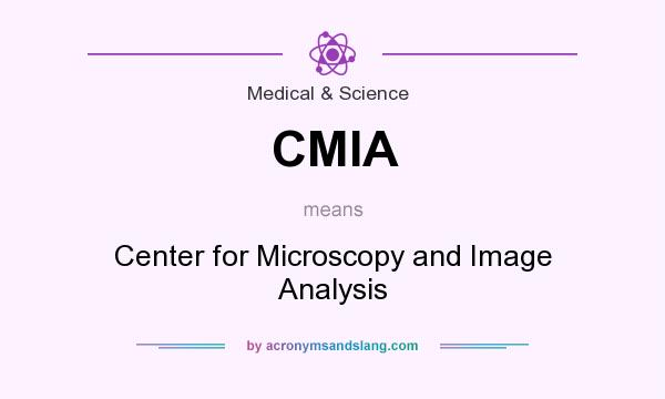 What does CMIA mean? It stands for Center for Microscopy and Image Analysis