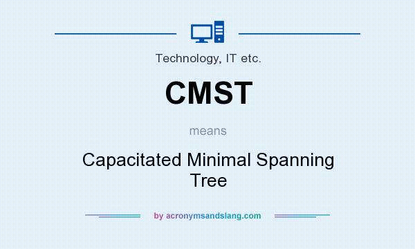What does CMST mean? It stands for Capacitated Minimal Spanning Tree