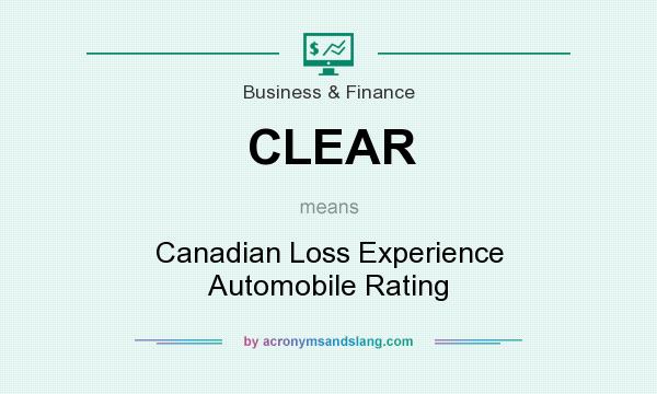 What does CLEAR mean? It stands for Canadian Loss Experience Automobile Rating