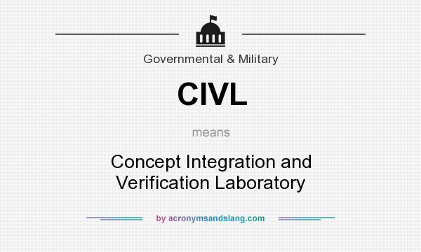 What does CIVL mean? It stands for Concept Integration and Verification Laboratory