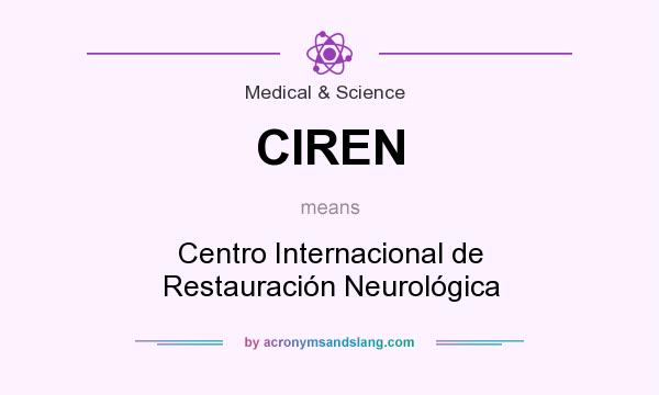 What does CIREN mean? It stands for Centro Internacional de Restauración Neurológica