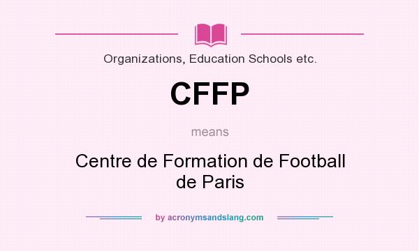 What does CFFP mean? It stands for Centre de Formation de Football de Paris