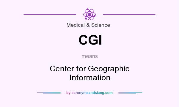 What does CGI mean? It stands for Center for Geographic Information