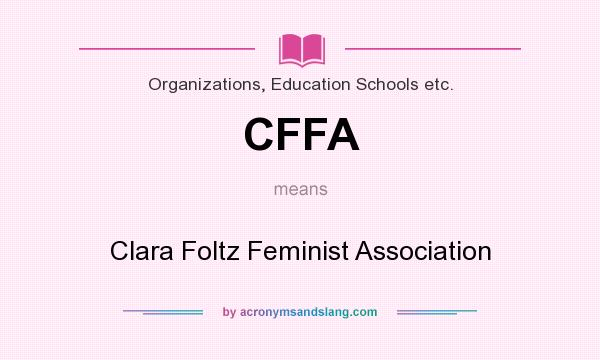 What does CFFA mean? It stands for Clara Foltz Feminist Association