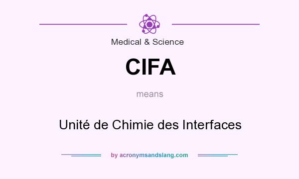 What does CIFA mean? It stands for Unité de Chimie des Interfaces