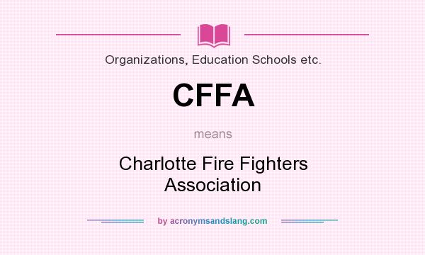 What does CFFA mean? It stands for Charlotte Fire Fighters Association