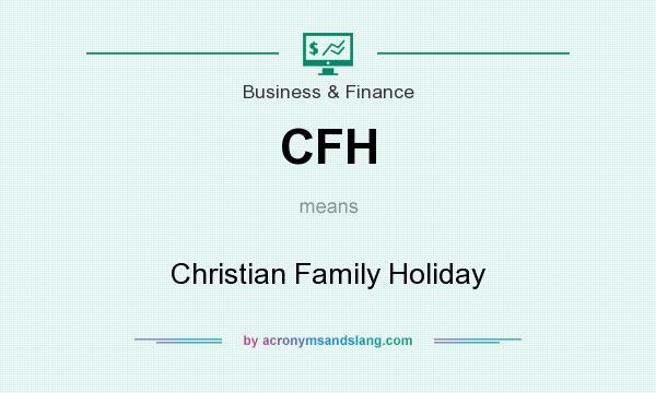 What does CFH mean? It stands for Christian Family Holiday