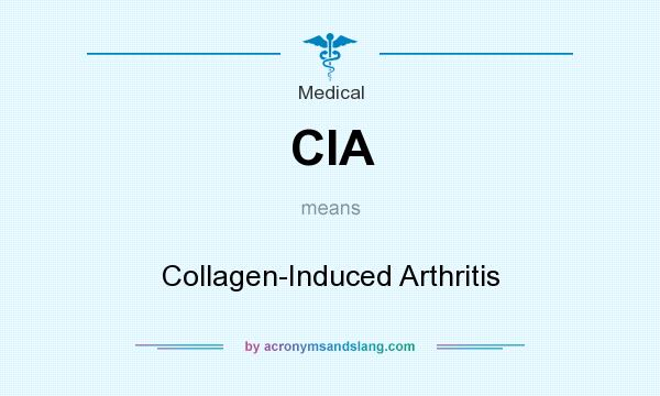 What does CIA mean? It stands for Collagen-Induced Arthritis