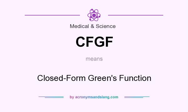 What does CFGF mean? It stands for Closed-Form Green`s Function