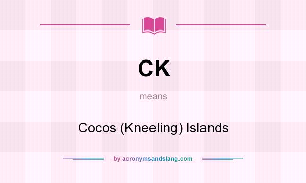What does CK mean? It stands for Cocos (Kneeling) Islands
