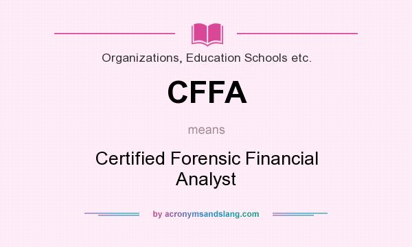 What does CFFA mean? It stands for Certified Forensic Financial Analyst