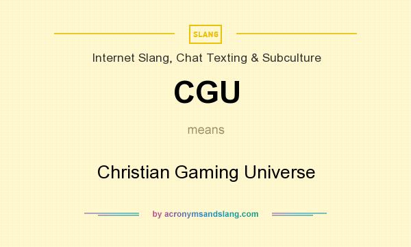 What does CGU mean? It stands for Christian Gaming Universe