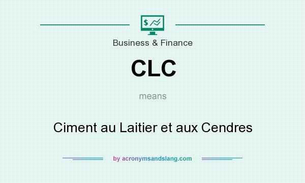 What does CLC mean? It stands for Ciment au Laitier et aux Cendres