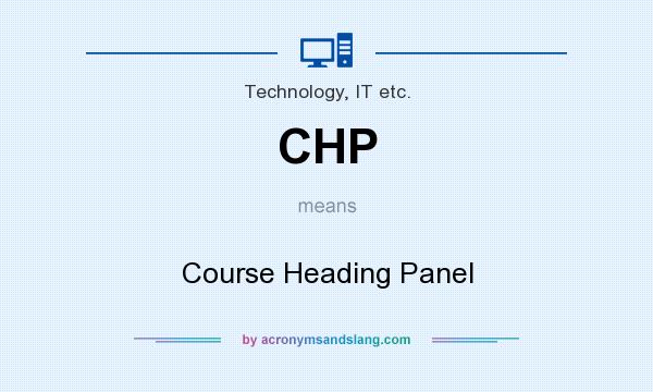 What does CHP mean? It stands for Course Heading Panel