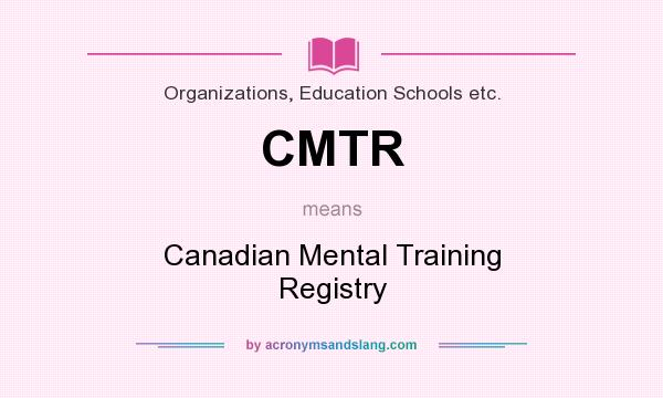 What does CMTR mean? It stands for Canadian Mental Training Registry