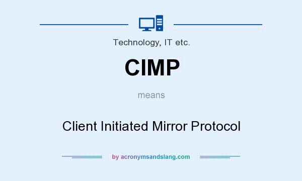 What does CIMP mean? It stands for Client Initiated Mirror Protocol