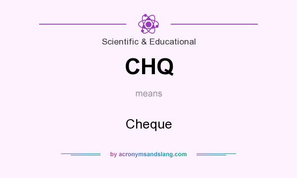 What does CHQ mean? It stands for Cheque