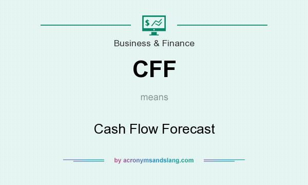 What does CFF mean? It stands for Cash Flow Forecast