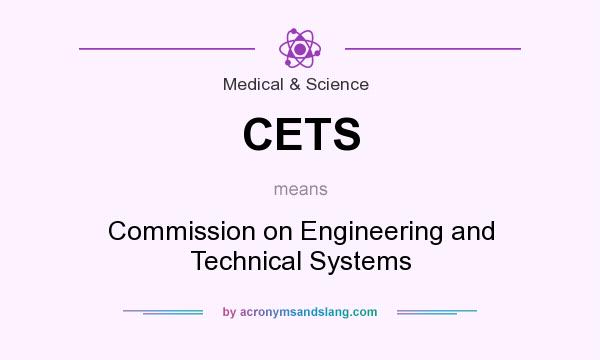 What does CETS mean? It stands for Commission on Engineering and Technical Systems