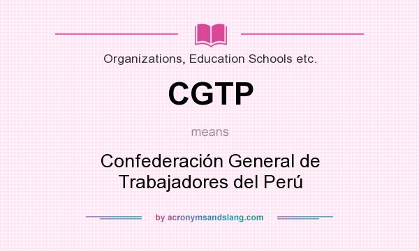 What does CGTP mean? It stands for Confederación General de Trabajadores del Perú