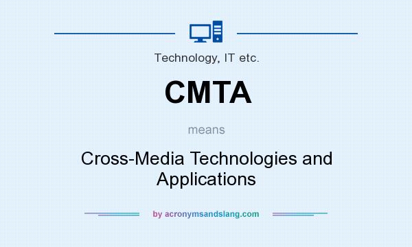 What does CMTA mean? It stands for Cross-Media Technologies and Applications
