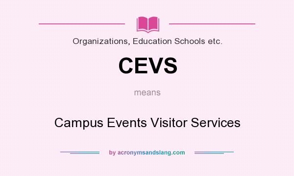 What does CEVS mean? It stands for Campus Events Visitor Services