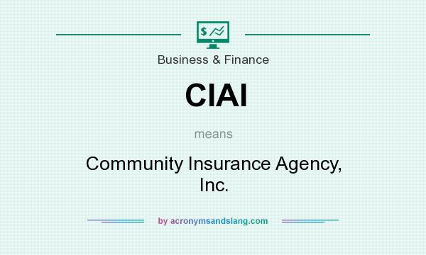 What does CIAI mean? It stands for Community Insurance Agency, Inc.
