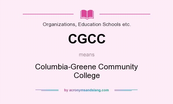 What does CGCC mean? It stands for Columbia-Greene Community College