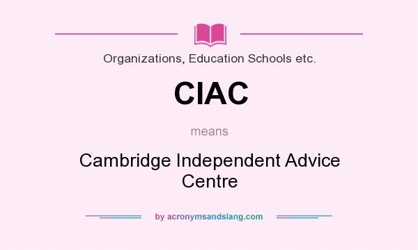 What does CIAC mean? It stands for Cambridge Independent Advice Centre