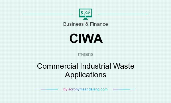 What does CIWA mean? It stands for Commercial Industrial Waste Applications