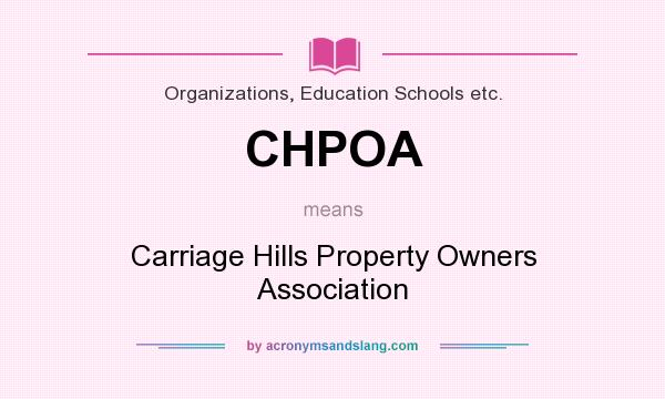 What does CHPOA mean? It stands for Carriage Hills Property Owners Association